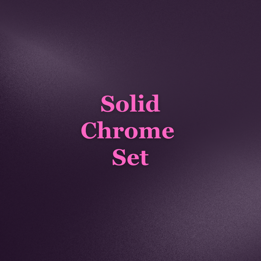 Solid Chrome Set